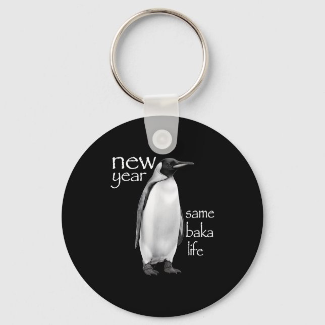 New Year Same Baka Life Penguin Joke Funny  Schlüsselanhänger (Vorderseite)