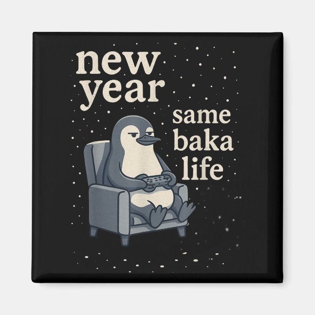 New Year Same Baka Life Penguin Joke Gaming Video  Magnet (Vorne)