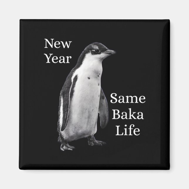 New Year Same Baka Life Penguin Joke  Magnet (Vorne)