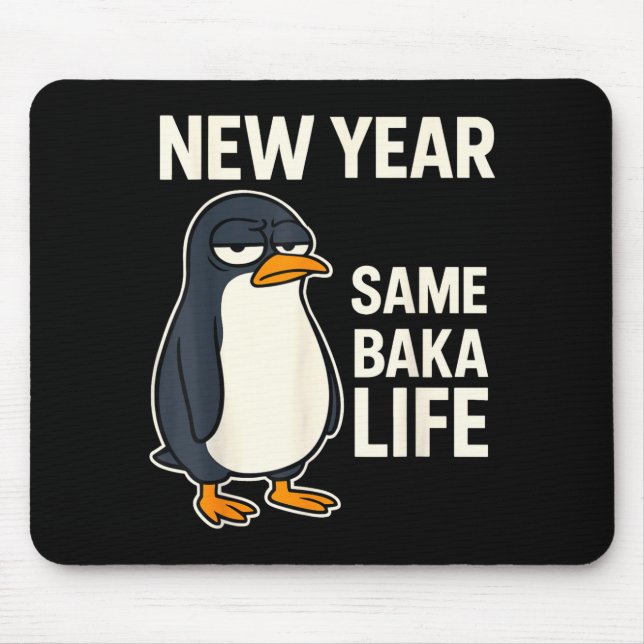 New Year Same Baka Life Penguin Joke  Mousepad (Vorne)