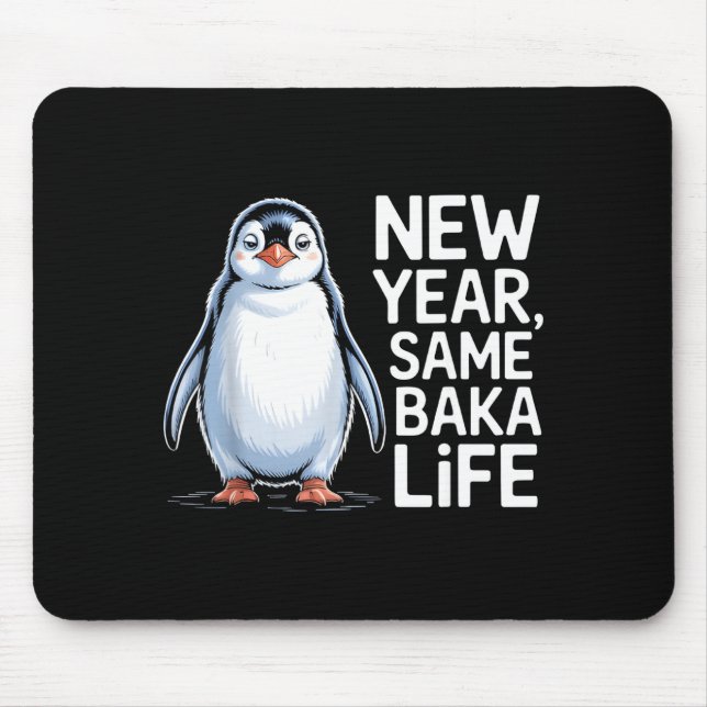 New Year Same Baka Life Penguin Joke  Mousepad (Vorne)
