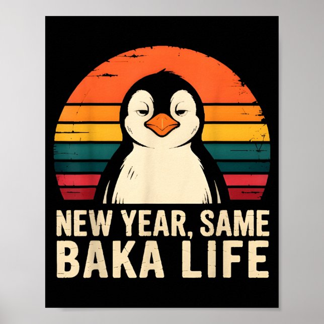 New Year Same Baka Life Penguin Joke  Poster (Vorne)