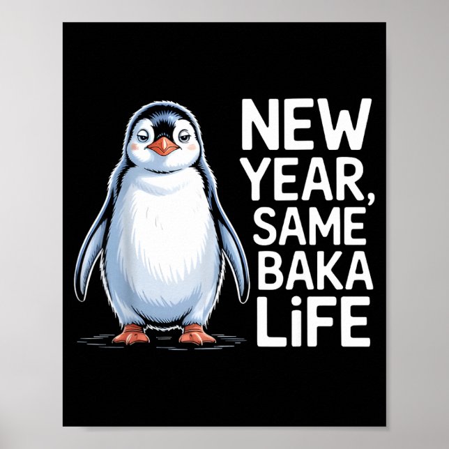 New Year Same Baka Life Penguin Joke  Poster (Vorne)