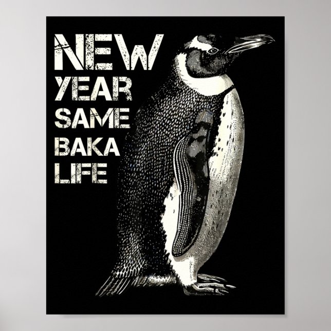 New Year Same Baka Life Penguin Joke Sarcastic Mem Poster (Vorne)