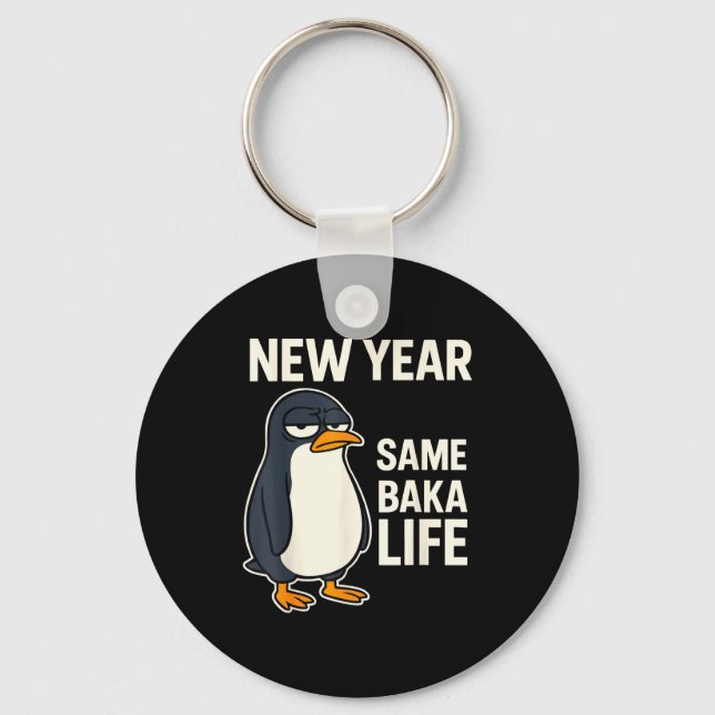 New Year Same Baka Life Penguin Joke  Schlüsselanhänger (Vorderseite)