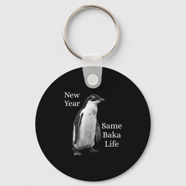 New Year Same Baka Life Penguin Joke  Schlüsselanhänger (Vorderseite)