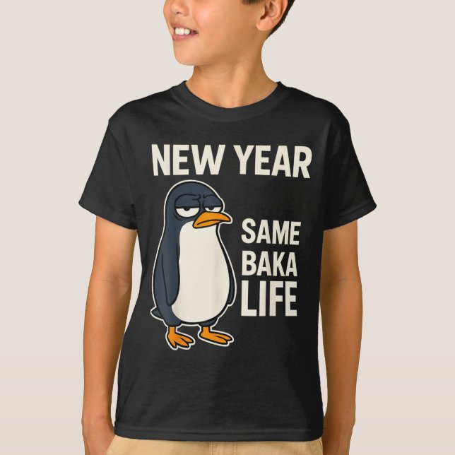 New Year Same Baka Life Penguin Joke  T-Shirt (Vorderseite)
