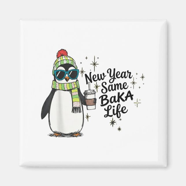 New Year Same Baka Life Penguin Meme Joke  Magnet (Vorne)