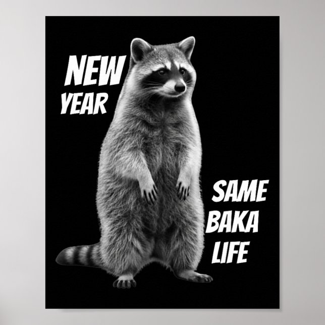 New Year Same Baka Life Raccoon Joke  Poster (Vorne)