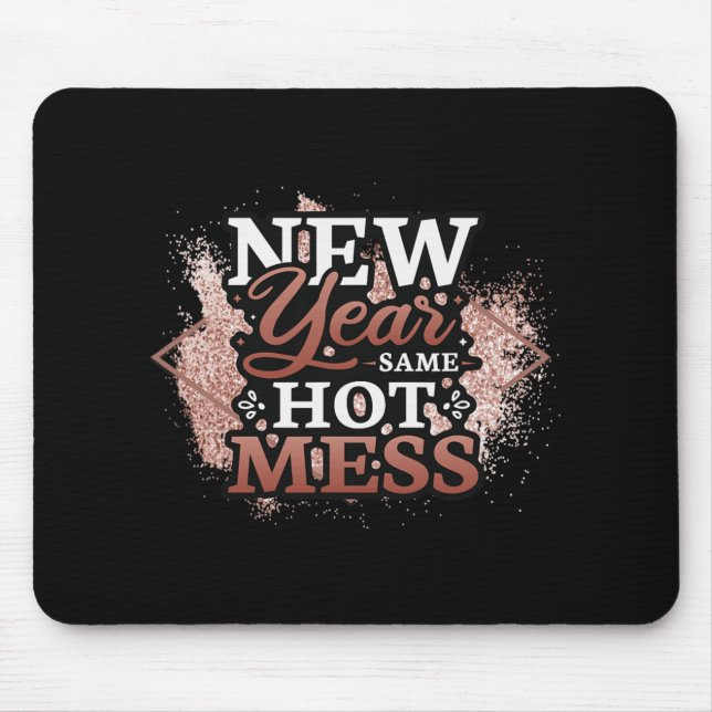 New Year Same Hot Mess Happy New Year  Mousepad (Vorne)