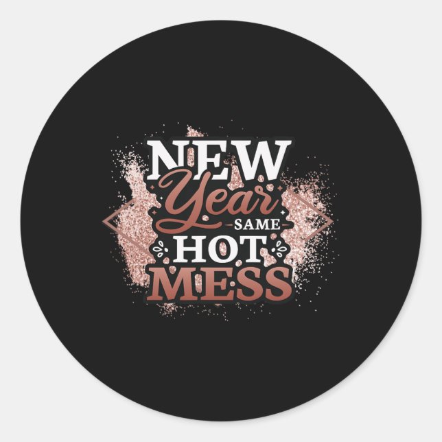 New Year Same Hot Mess Happy New Year  Runder Aufkleber (Vorderseite)