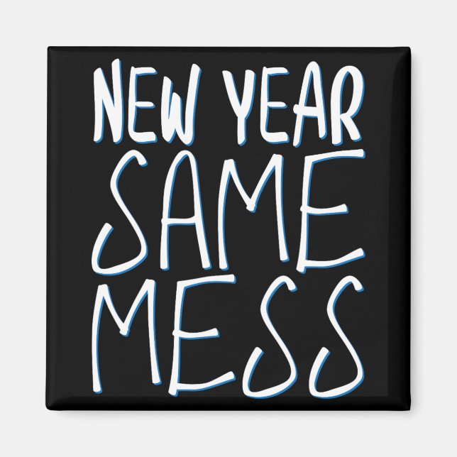New Year Same Mess Funny New Years Eve 2025  Magnet (Vorne)