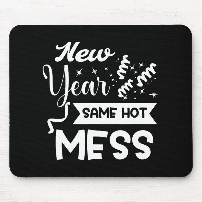 New Year Same Mess Funny New Year's Eve  Mousepad (Vorne)