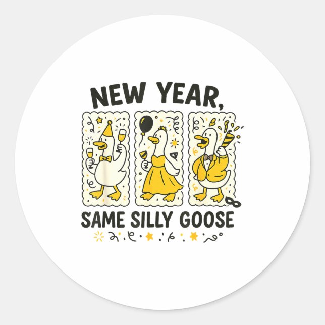 New Year Same Silly Goose Funny Goose New Year 202 Runder Aufkleber (Vorderseite)
