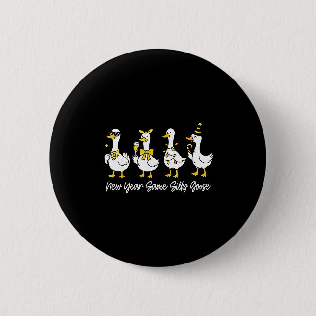 New Year Same Silly Goose Happy New Year 2026 Matc Button (Vorderseite)