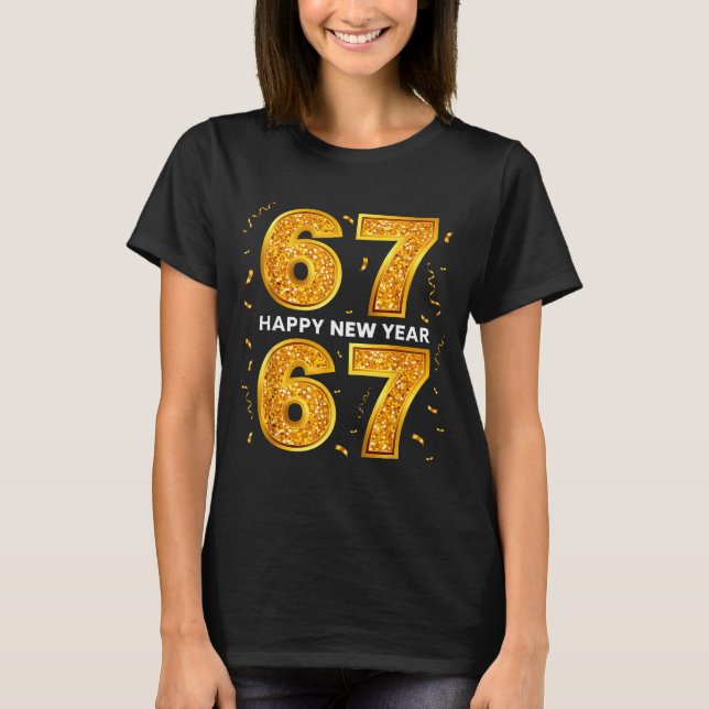 New Year Six Seven 6 7 Meme Funny Happy New Year 6 T-Shirt (Vorderseite)