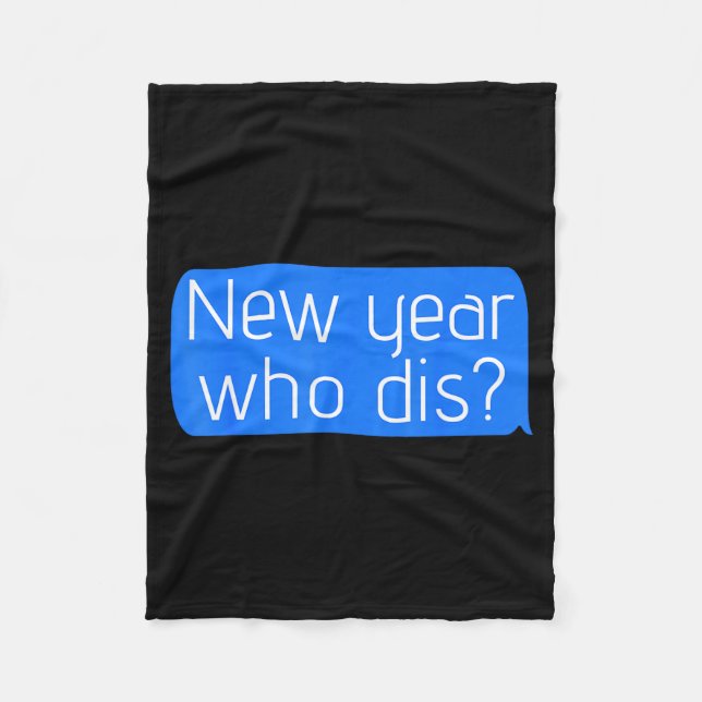 New Year Who Dis_ Phone Text New Years Funny  Fleecedecke (Vorderseite)