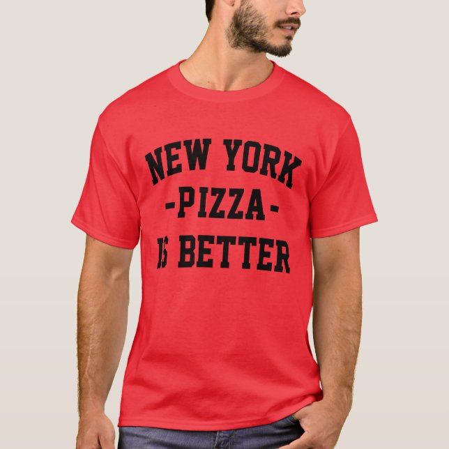 New York Pizza is Better - Best Pizza T-Shirt (Vorderseite)