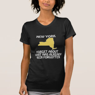 New York - Vergessen Sie, was bereits gewesen ist T-Shirt