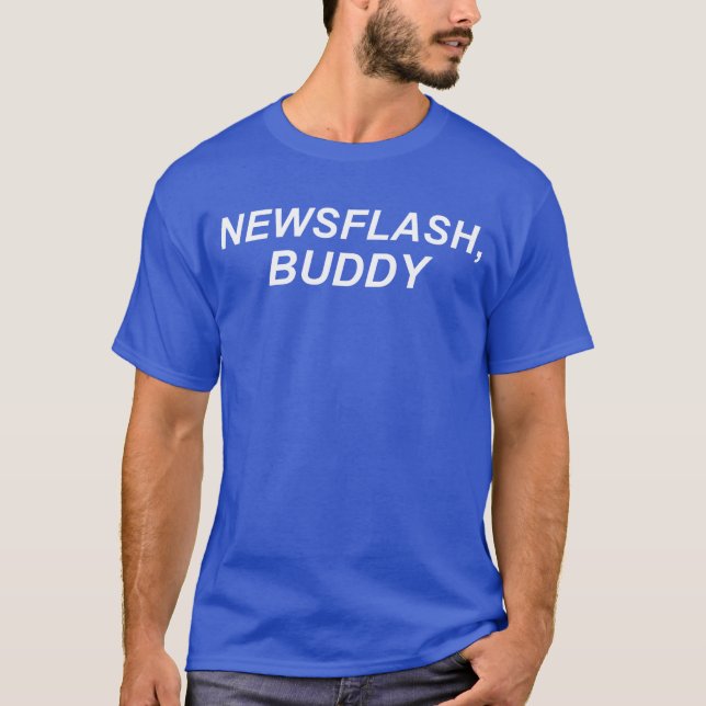 Newsflash, Buddy T-Shirt (Vorderseite)