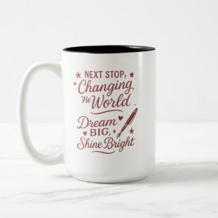 Next Stop Changing World Mug - Dream Big Shine