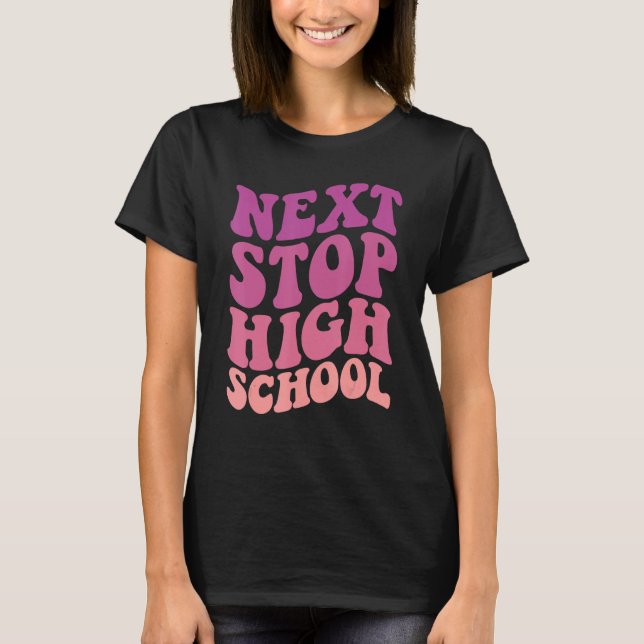 Next Stop High School Elementary School Graduation T-Shirt (Vorderseite)
