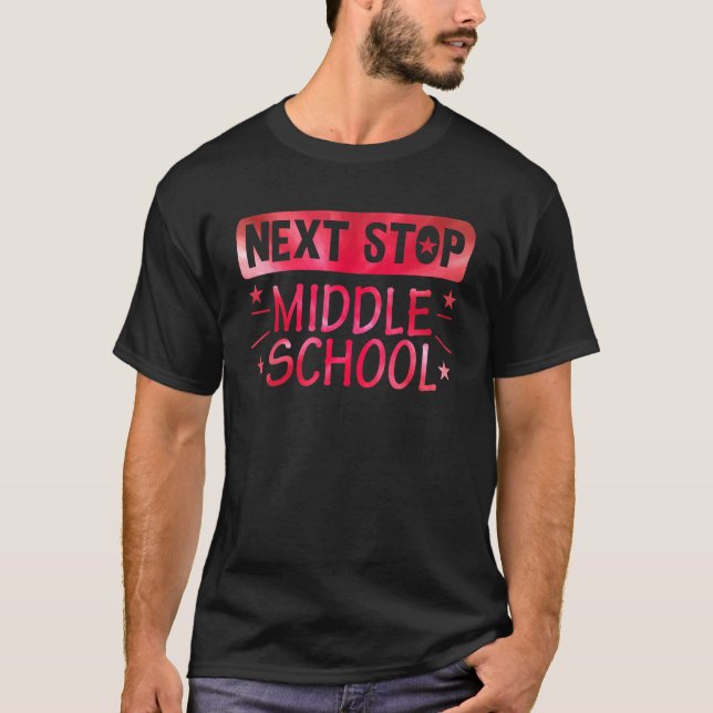 Next Stop Middle School Graduation Last Day Of Sch T-Shirt (Vorderseite)