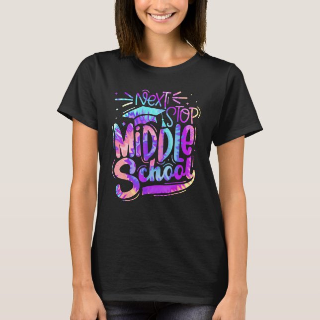 Next Stop Middle School Graduation Last Day Of Sch T-Shirt (Vorderseite)