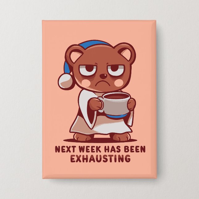 Next Week has been Exhausting Button (Vorderseite)