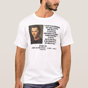 Niccolo Machiavelli neue Reihenfolge der Dinge Zit T-Shirt