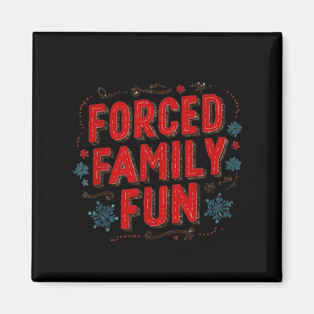 Nice Christmas Statement For Forced Family Fun Lov Magnet (Vorne)