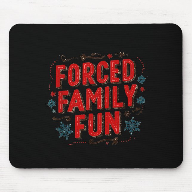 Nice Christmas Statement For Forced Family Fun Lov Mousepad (Vorne)