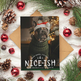 Nice-ish Naughty oder Nice Funny Hund Weihnachtska Feiertagskarte