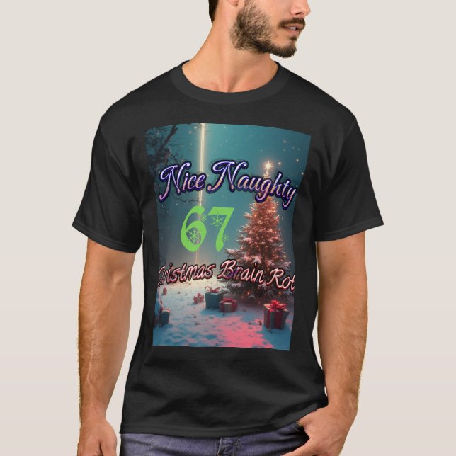 Nice Naughty 67 Christmas Brain Rot T-Shirt (Vorderseite)