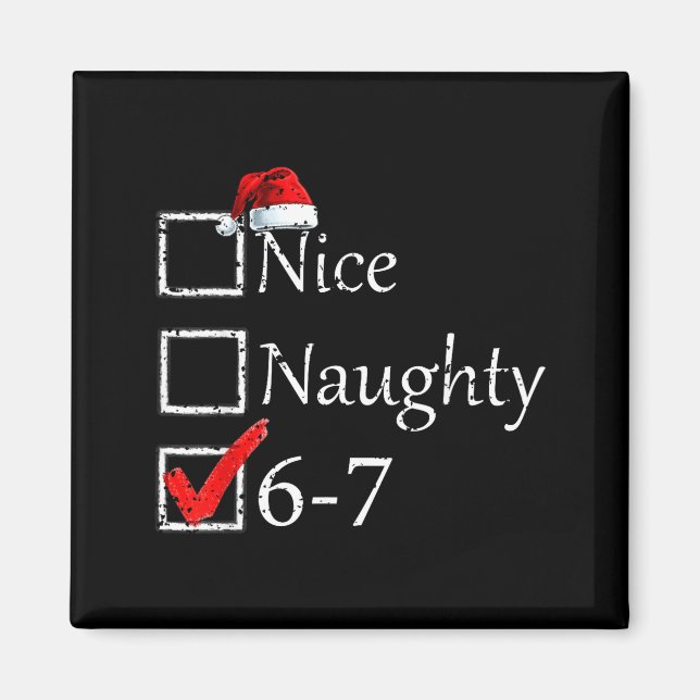 Nice Naughty 6 7 Meme 67 Christmas Six Seven Xmas  Magnet (Vorne)