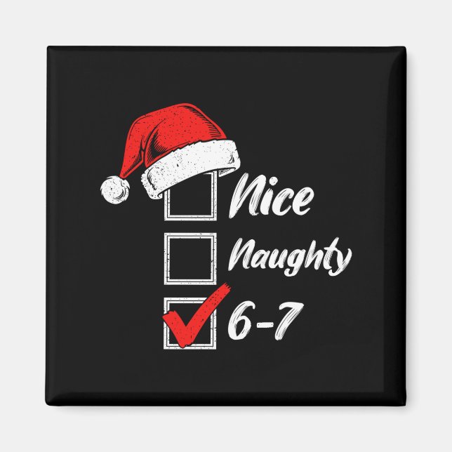 Nice Naughty 6 7 Meme 6 7 Christmas Six Seven Xmas Magnet (Vorne)