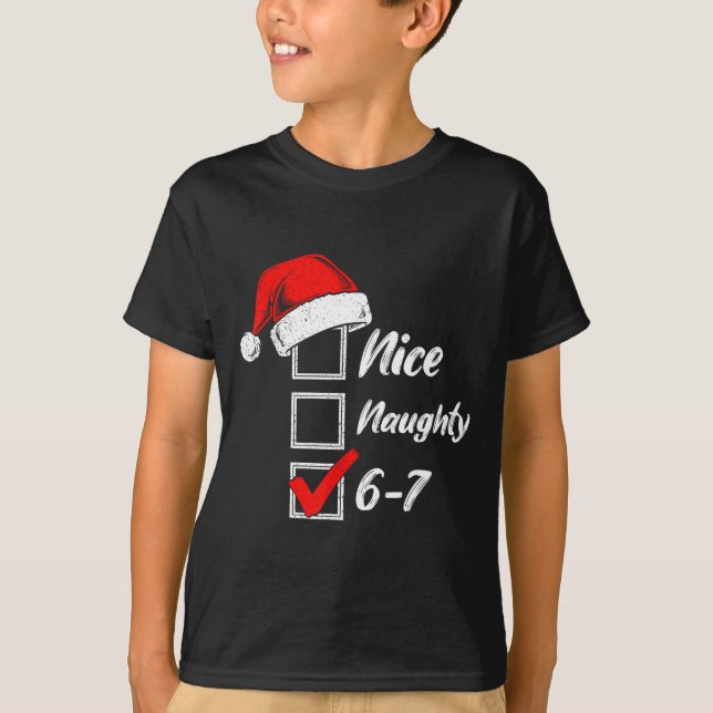 Nice Naughty 6 7 Meme 6 7 Christmas Six Seven Xmas T-Shirt (Vorderseite)