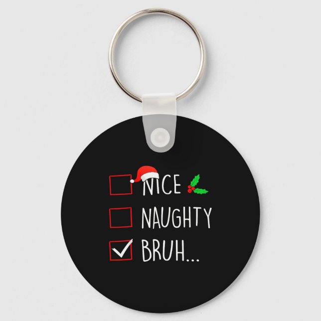 Nice Naughty Bruh Christmas Family Matching  Schlüsselanhänger (Vorderseite)