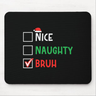 Nice Naughty Bruh Funny Christmas Family Matching Mousepad