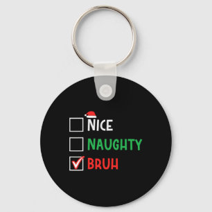 Nice Naughty Bruh Funny Christmas Family Matching Schlüsselanhänger