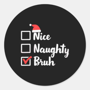 Nice Naughty Bruh Funny Xmas Weihnachtsfrauen Männ Runder Aufkleber