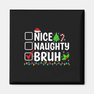 Nice Naughty Bruh Weihnachtsbeleuchtung Weihnachts Magnet