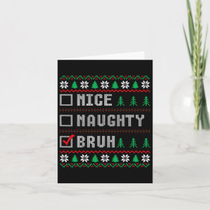 Nice Naughty Bruh Xmas Frauen Männer Kinder hässli Karte