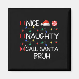 Nice Naughty Call Santa Bruh Weihnachtsfamilie Magnet