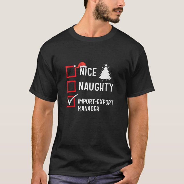 Nice Naughty Christmas Import Export Manager Holid T-Shirt (Vorderseite)