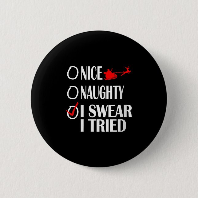 Nice Naughty Christmas Shirt I Swear I Tried Funny Button (Vorderseite)