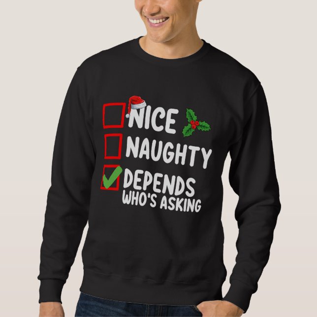 Nice Naughty Depends Wer Frage Weihnachten Sweatshirt (Vorderseite)