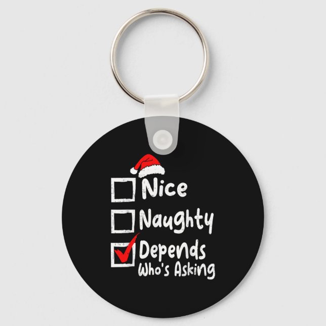 Nice Naughty Depends Whos Asking Funny Christmas L Schlüsselanhänger (Vorderseite)