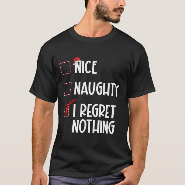 Nice Naughty I bedaure Nothing Christmas List Sant T-Shirt (Vorderseite)