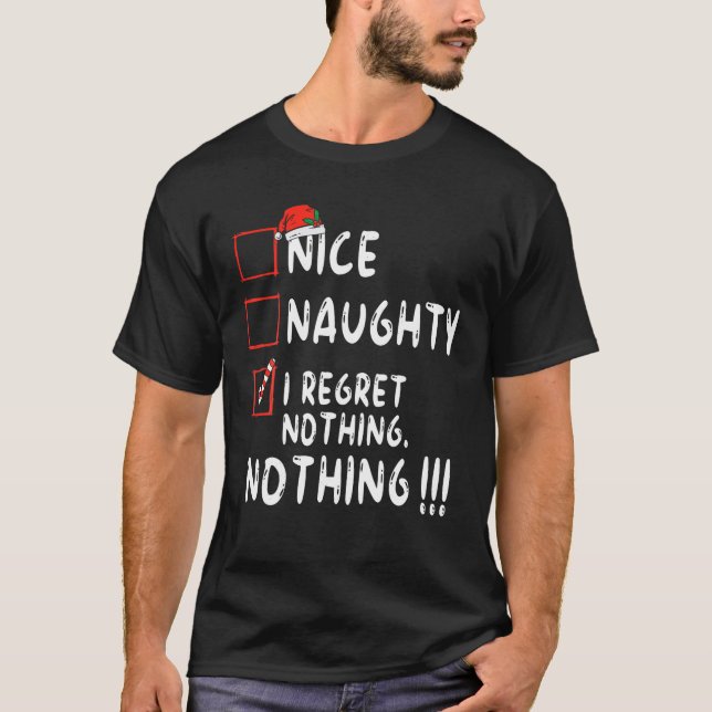 Nice Naughty I bedaure Nothing Christmas List Sant T-Shirt (Vorderseite)